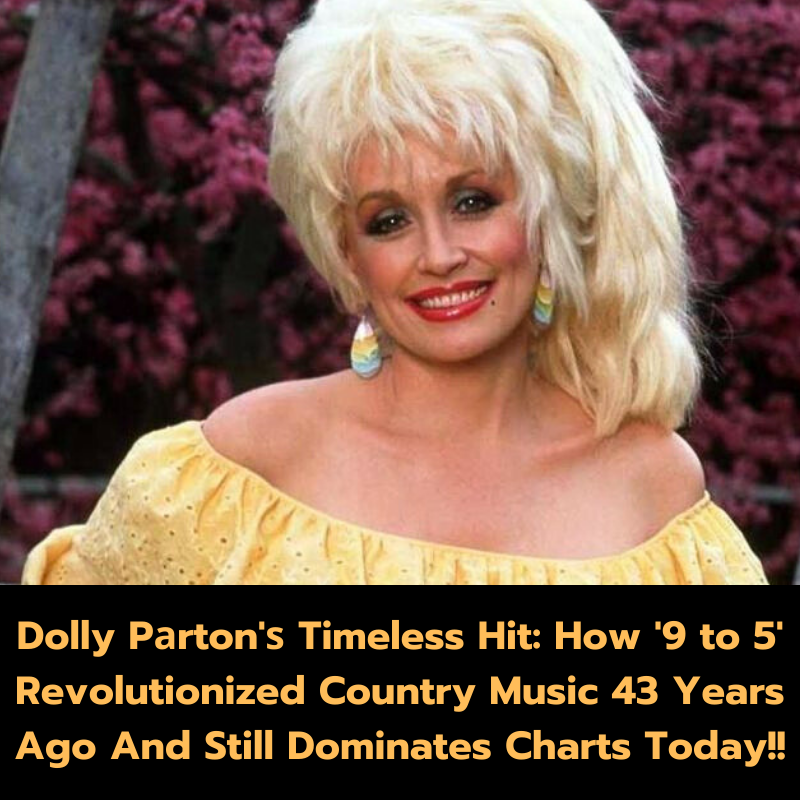 Dolly Pаrton’ѕ Timeless Hit: How ‘9 to 5’ Revolutionized Country Music 43 Years Ago And Still Dominates Charts Today!!