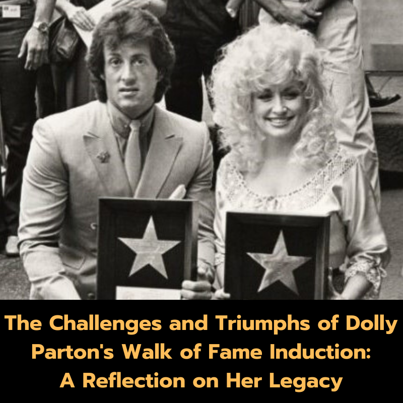 The Challenges and Triumphs of Dolly Parton’s Walk of Fame Induction: A Reflection on Her Legacy