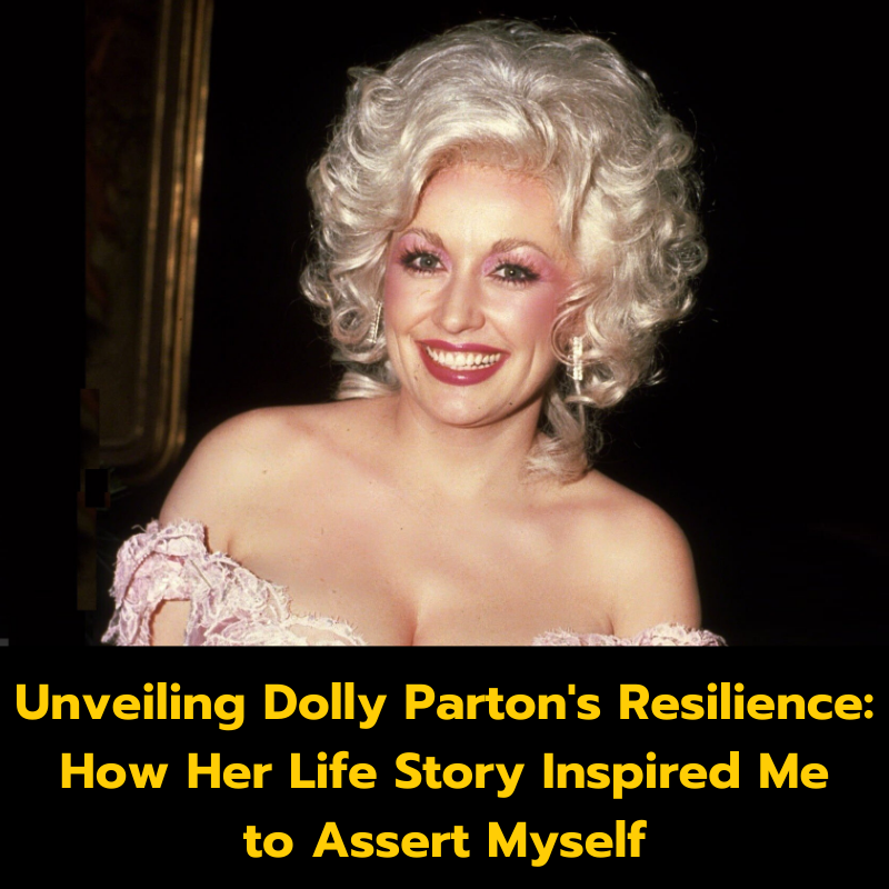 Unveiling Dolly Parton’s Resilience: How Her Life Story Inspired Me to Assert Myself