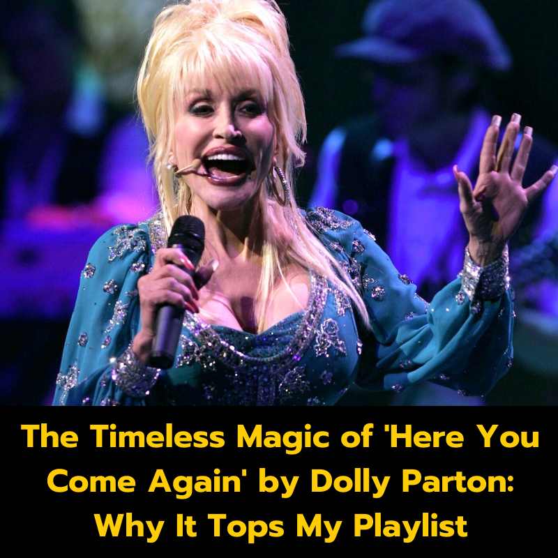 The Timeless Magic of ‘Here You Come Again’ by Dolly Parton: Why It Tops My Playlist