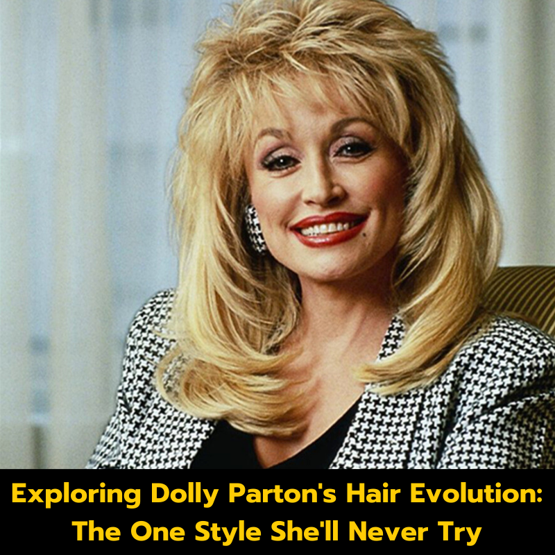 Exploring Dolly Parton’s Hair Evolution: The One Style She’ll Never Try