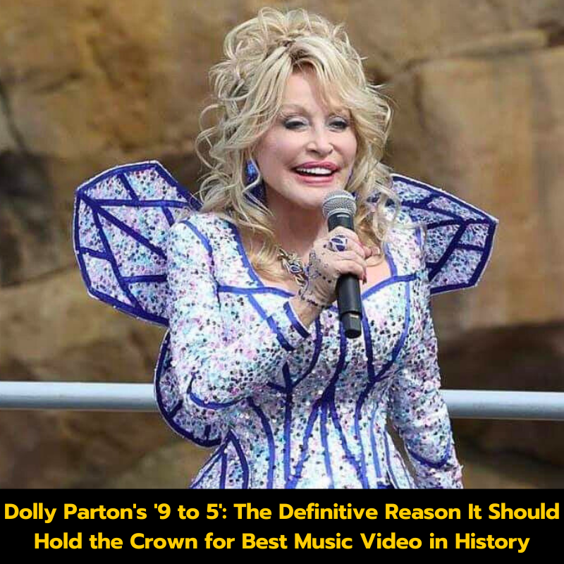 Dolly Parton’s ‘9 to 5’: The Definitive Reason It Should Hold the Crown for Best Music Video in History