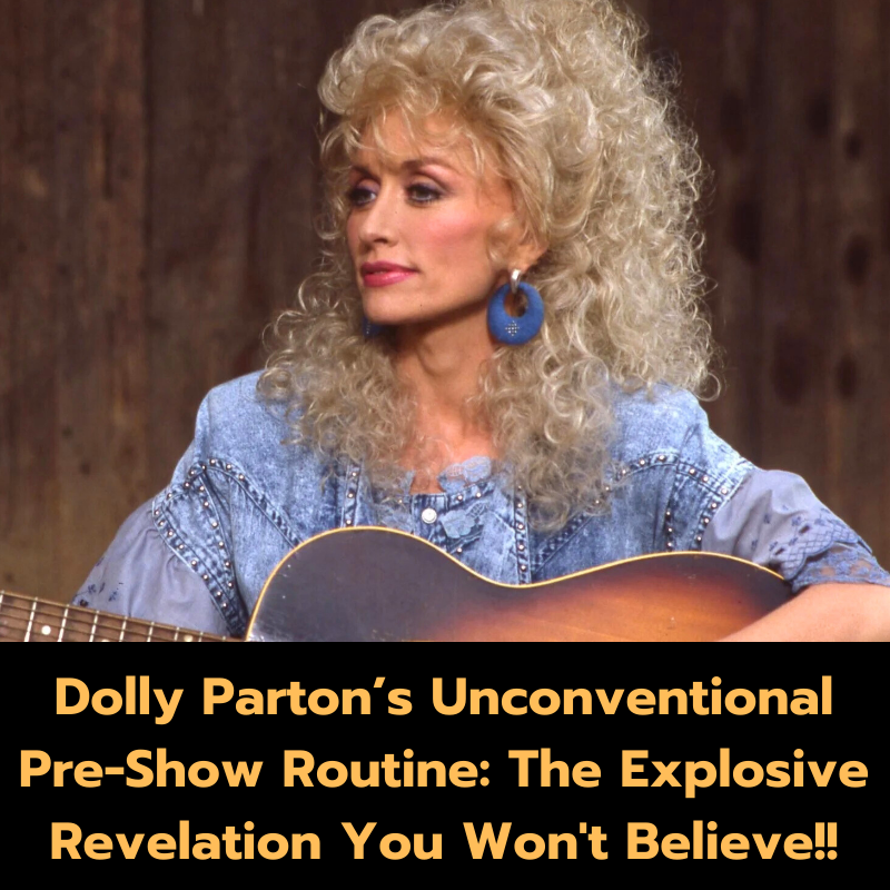 Dolly Parton’s Unconventional Pre-Show Routine: The Explosive Revelation You Won’t Believe!!