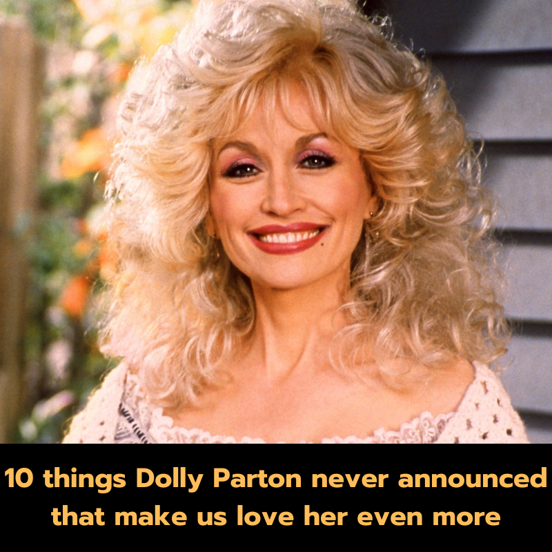 10 things Dolly Parton never announced that make us love her even more