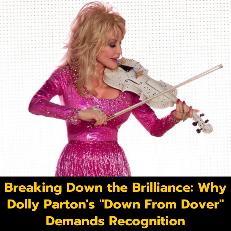 Breaking Down the Brilliance: Why Dolly Parton’s “Down From Dover” Demands Recognition