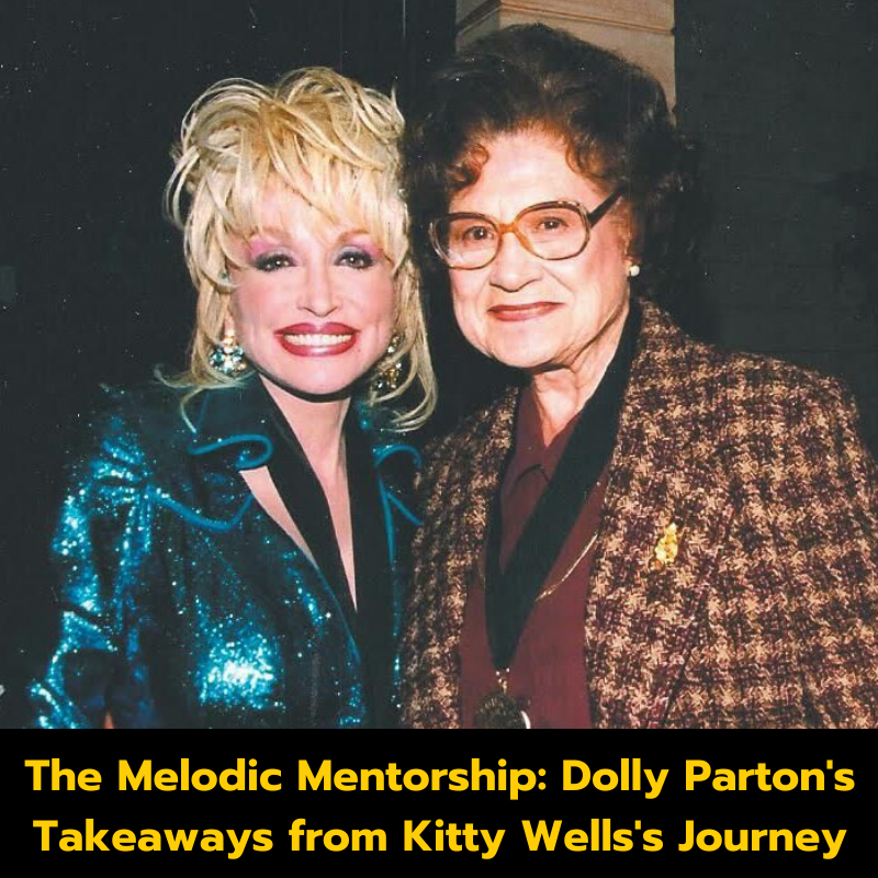 The Melodic Mentorship: Dolly Parton’s Takeaways from Kitty Wells’s Journey