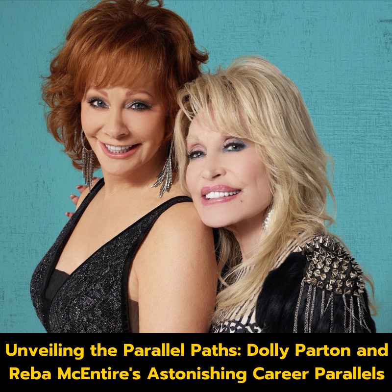 Unveiling the Parallel Paths: Dolly Parton and Reba McEntire’s Astonishing Career Parallels