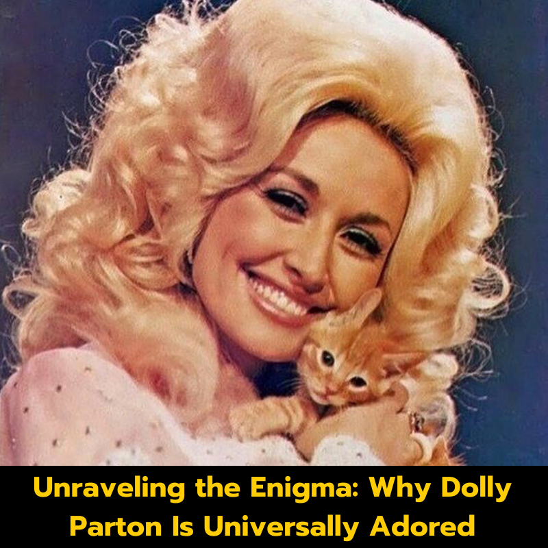 Unraveling the Enigma: Why Dolly Parton Is Universally Adored