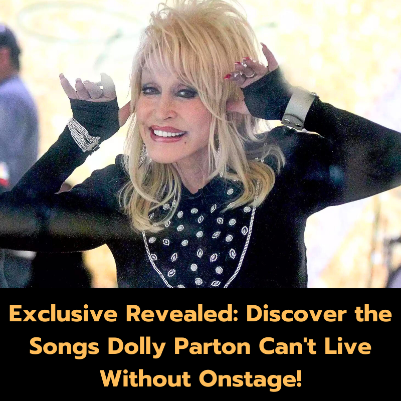 Exclusive Revealed: Discover the Songs Dolly Parton Can’t Live Without Onstage!