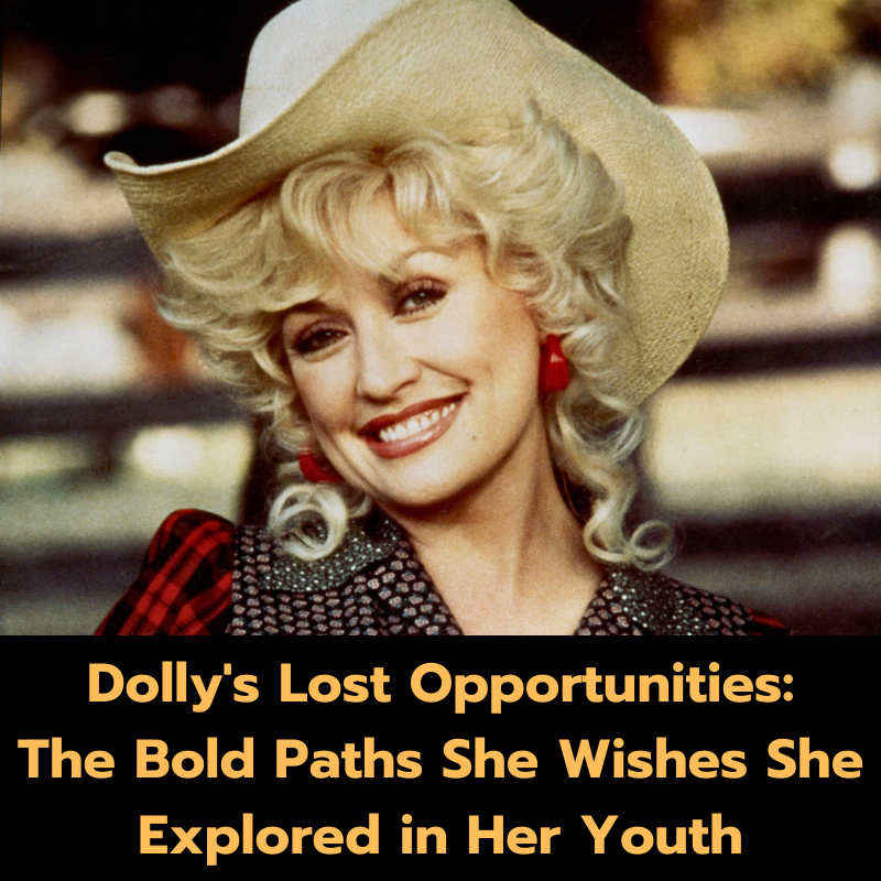 Dolly’s Lost Opportunities: The Bold Paths She Wishes She Explored in Her Youth