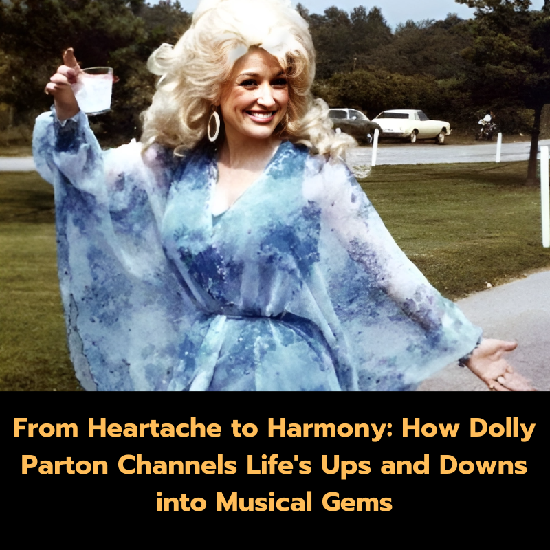 From Heartache to Harmony: How Dolly Parton Channels Life’s Ups and Downs into Musical Gems