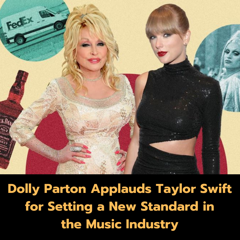 Dolly Parton Applauds Taylor Swift for Setting a New Standard in the Music Industry