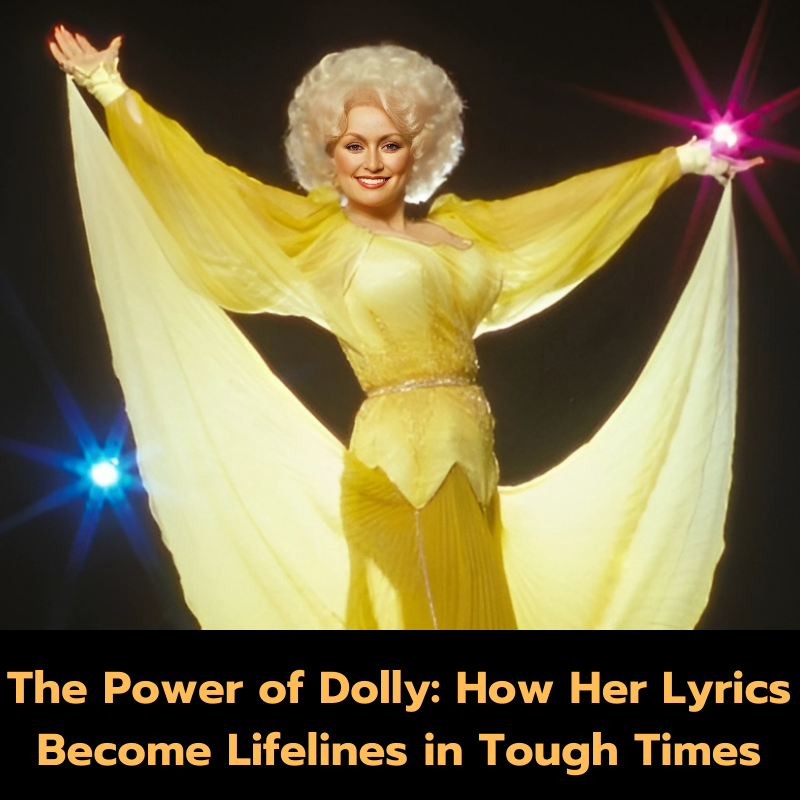 The Power of Dolly: How Her Lyrics Become Lifelines in Tough Times