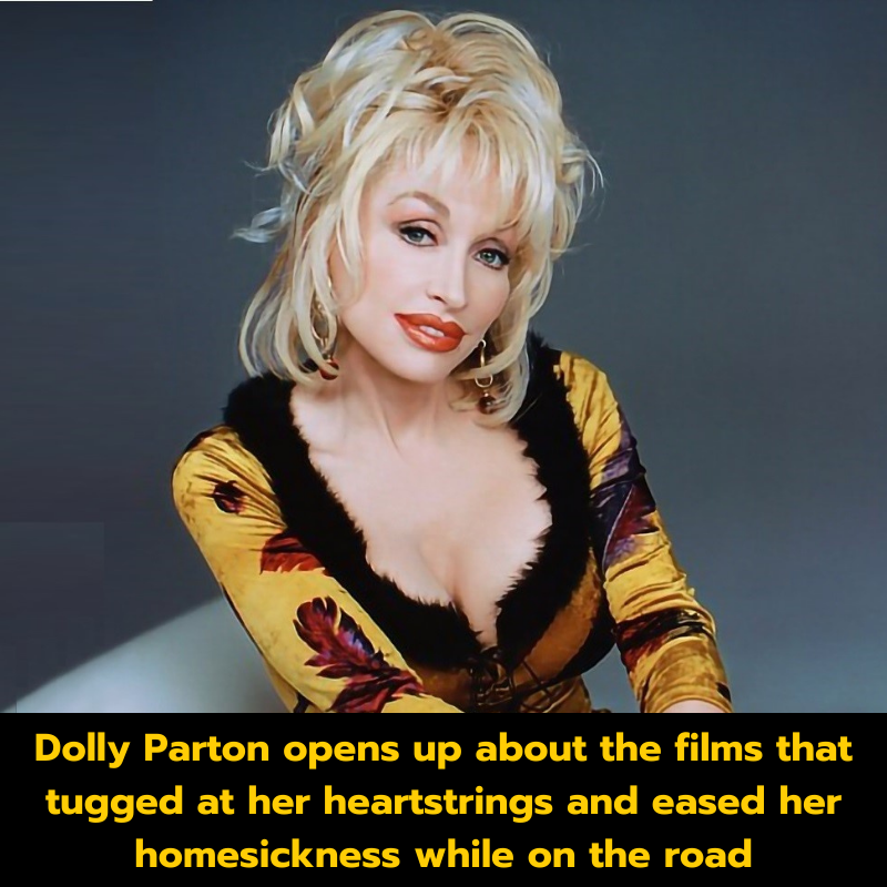 Dolly Parton opens up about the films that tugged at her heartstrings and eased her homesickness while on the road.