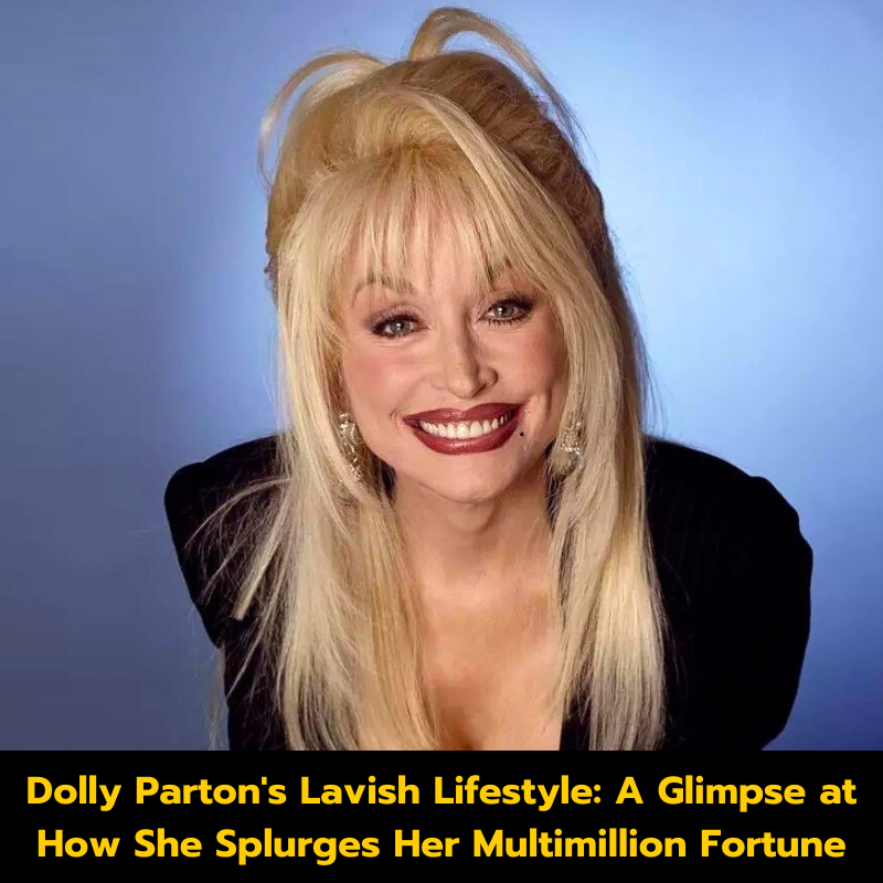 Dolly Parton’s Lavish Lifestyle: A Glimpse at How She Splurges Her Multimillion Fortune